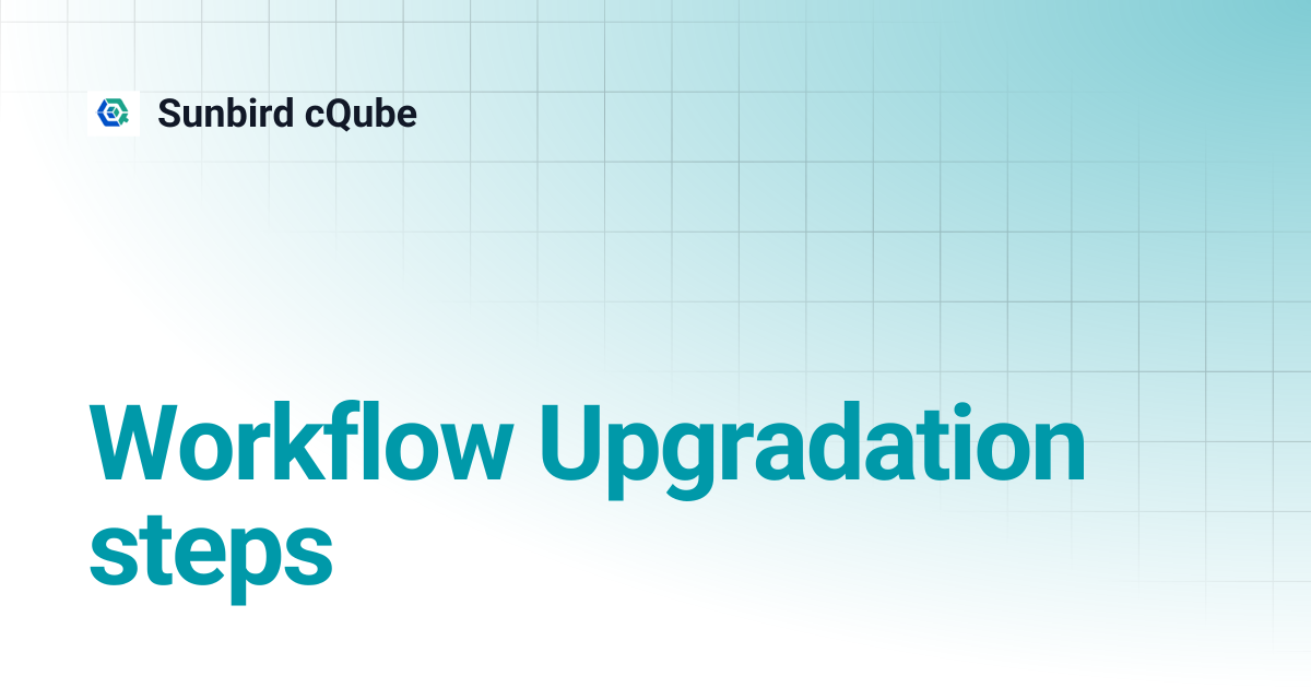 Workflow Upgradation steps | Sunbird cQube